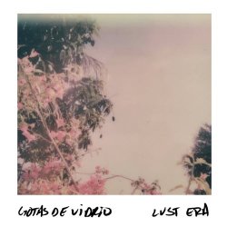 Lust Era - Gotas De Vidrio (2018) [Single]