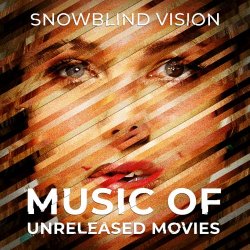 Snowblind Vision - Music Of Unreleased Movies (2018)