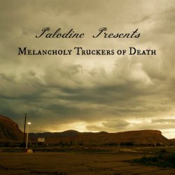 Palodine - Melancholy Truckers Of Death (2017)