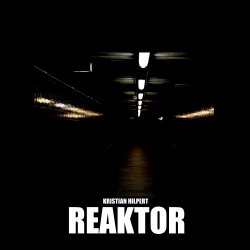 Kristian Hilpert - Reaktor (2017) [EP]