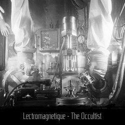 Lectromagnetique - The Occultist (2015) [EP]