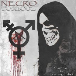 Necrotoxicoz - Satan Is Transgender (2016)