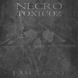 Necrotoxicoz - I Am A God (2018)
