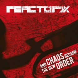 Reactor7x - And Chaos Became The New Order (2018) [EP]