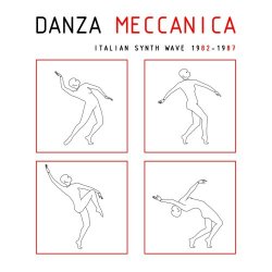 VA - Danza Meccanica - Italian Synth Wave 1982-1987 (2011)