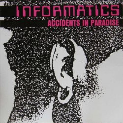 Informatics - Accidents In Paradise (1985) [EP]