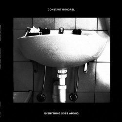 Constant Mongrel - Everything Goes Wrong (2012)