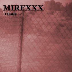 Mirexxx - Chaos (2018) [EP]