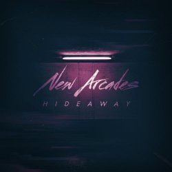 New Arcades - Hideaway (2018) [Single]