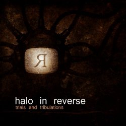 Halo In Reverse - Trials And Tribulations (2010)