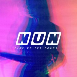 Nun - Pick Up The Phone (2018) [Single]