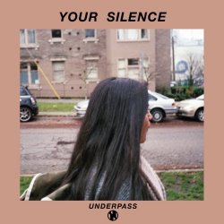 Underpass - Your Silence (2017) [Single]