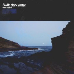 Hello Meteor - Swift, Dark Water (2018) [EP]