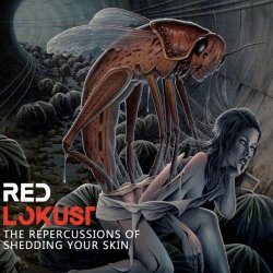 Red Lokust - The Repercussions Of Shedding Your Skin (2016)