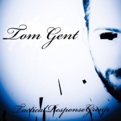 Tom Gent - Tactical Response Group (2018) [EP]