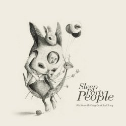 Sleep Party People - We Were Drifting On A Sad Song (2012)