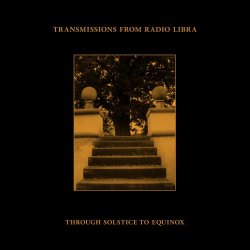 Transmissions From Radio Libra - Through Solstice To Equinox (2018) [EP]