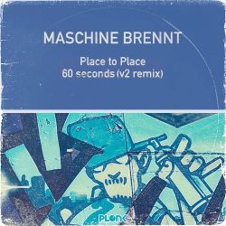 Maschine Brennt - Place To Place (2018) [Single]