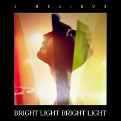 Bright Light Bright Light - I Believe (2014) [Single]