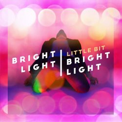 Bright Light Bright Light - Little Bit (2018) [Single]