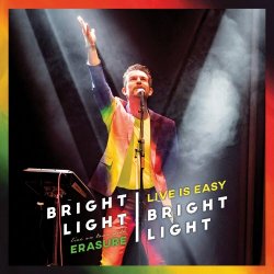 Bright Light Bright Light - Live Is Easy: On Tour With Erasure (2018)