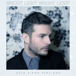 Bright Light Bright Light - Solo Piano Versions (2016)