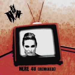 NUN - Here 4U (Remixed) (2007) [EP]