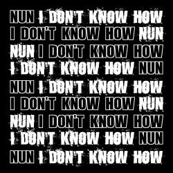 NUN - I Don't Know How (2008) [EP]