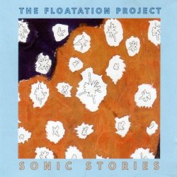 The Floatation Project - Sonic Stories (2005)