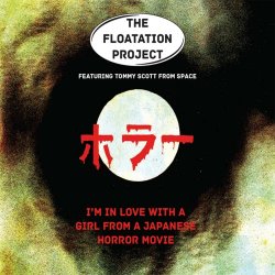 The Floatation Project - I'm In Love With A Girl From A Japanese Horror Movie (2018) [EP]