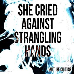 Vulture Culture - She Cried Against Strangling Hands (Soundtrack) (2018)