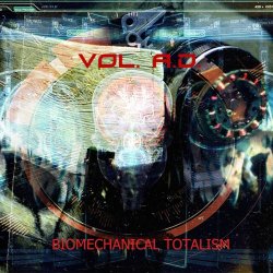 Vol. A.D. - Biomechanical Totalism (2018)