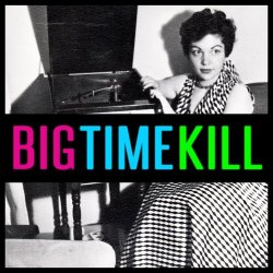 Big Time Kill - Big Time Kill (2015) [EP]