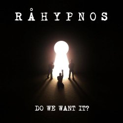 Råhypnos - Do We Want It? (2018)