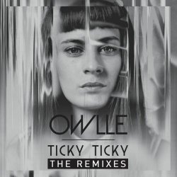 Owlle - Ticky Ticky - The Remixes (2013) [EP]