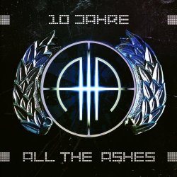All The Ashes - 10 Jahre All The Ashes (2012)
