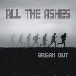 All The Ashes - Break Out (2018) [EP]
