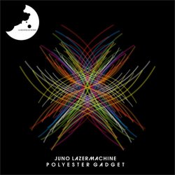 Juno Lazermachine - Polyester Gadget (2011) [EP]