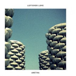 Anetha - Leftover Love (2016) [EP]