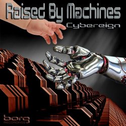 Cybereign - Raised By Machines (2014)