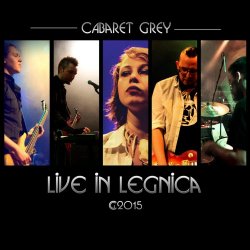 Cabaret Grey - Live In Legnica (2015)
