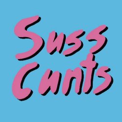 Suss Cunts - Suss Cunts (2016) [EP]