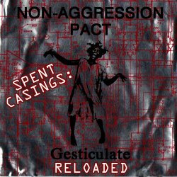 Non-Aggression Pact - Spent Casings: Gesticulate Reloaded (2009)