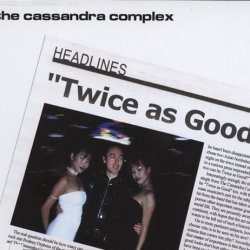 The Cassandra Complex - Twice As Good (2000) [Single]