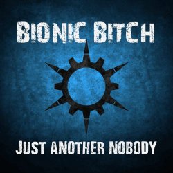 Bionic Bitch - Just Another Nobody (2018) [Single]