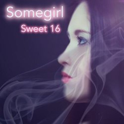Somegirl - Sweet 16 (2018)