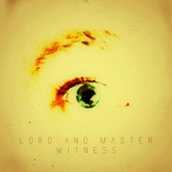 Lord And Master - Witness (2016)
