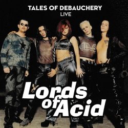 Lords Of Acid - Tales Of Debauchery (Live) (2018)