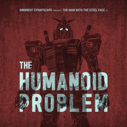 Imminent & Synapscape - The Humanoid Problem (2017)