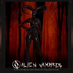 Alien Vampires - Fuck The Revolution Bring On The Apocalypse (2018) [EP]